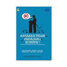 Cover KATAKAN TIDAK PADA(HAL) KORUPSI! :  KUMPULAN OPINI KOMPAS STAFF ICW ERA PRESIDEN SUSILO BAMBANG YUDHOYONO / ADNAN