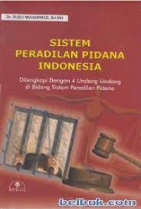 Cover SISTEM PERADILAN PIDANA INDONESIA :  DILENGKAPI DENGAN 4 UNDANG-UNDANG DI BIDANG SISTEM PERADILAN PIDANA / RUSLI