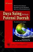 Cover DAYA SAING BERBASIS POTENSI DAERAH :  Penyelenggaraan Pemerintahan Daerah Melalu Pengembangan / TUMAR SUMIHARJO