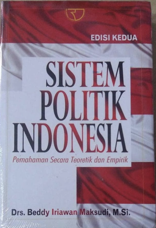 Cover SISTEM POLITIK INDONESIA :  Pemahaman Secara Teoretik dan Empirik / DRS. BEDDY IRIAWAN MAKSUDI, M.Si.