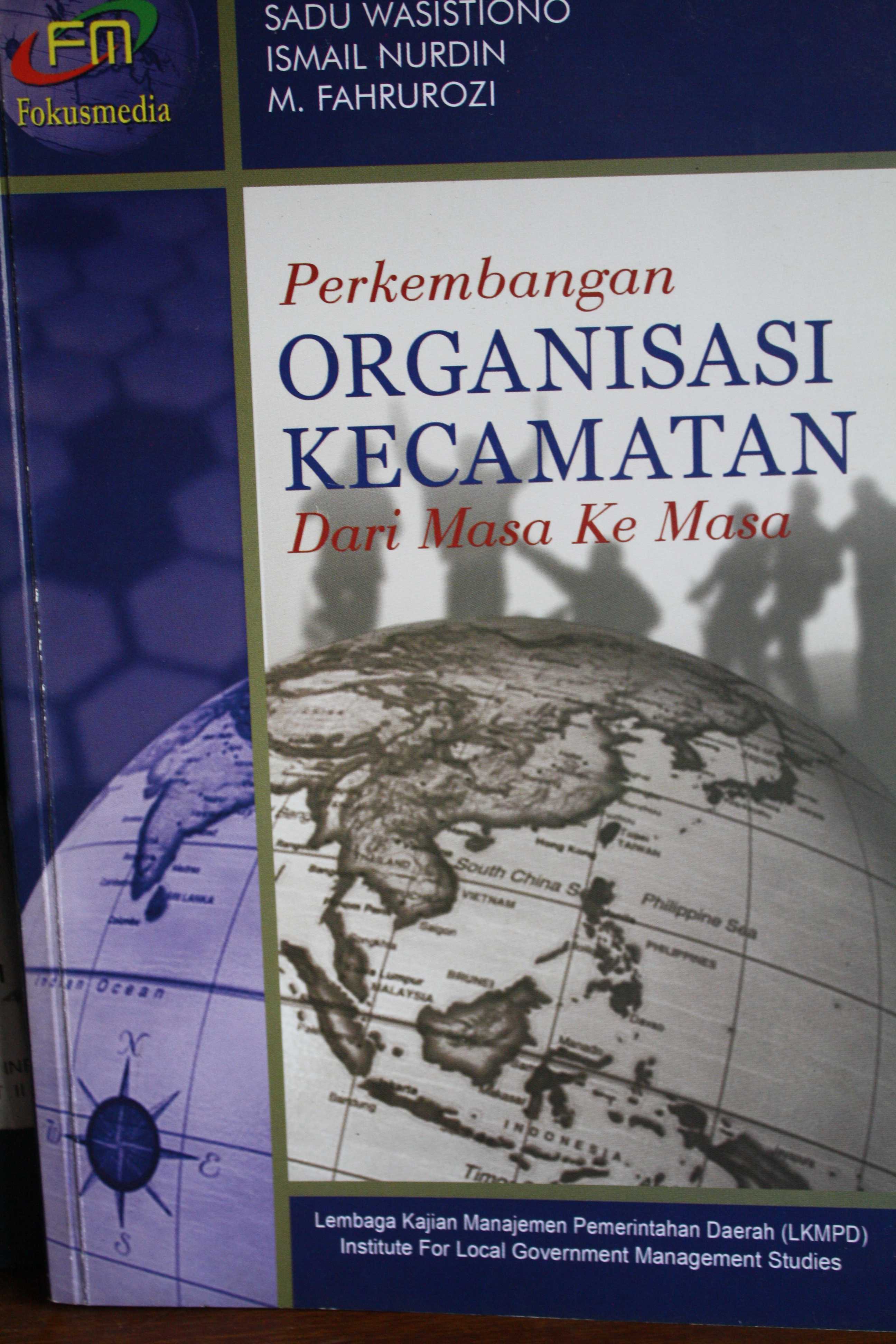 Cover PERKEMBANGAN ORGANISASI KECAMATAN DARI MASA KE MASA / SADU WASISTIONO
