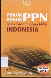 Cover POKOK- POKOK PPN PAJAK PERTAMBAHAN NILAI INDONESIA / UNTUNG SUKARDJI