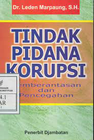 Cover TINDAK PIDANA KORUPSI :  PEMBERANTASAN DAN PENCEGAHAN / LADEN MARPAUNG