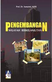 Cover PENGEMBANGAN WILAYAH BERKELANJUTAN / SUMARMI