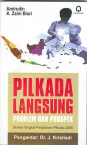 Cover PILKADA LANGSUNG PROBLEM DAN PROSPEK :  sketsa singkat perjalanan pilkada 2005 / KRISTIADI