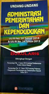 Cover UNDANG-UNDANG ADMINISTRASI PEMERINTAHAN DAN KEPENDUDUKAN :  UU RI NO. 30 TAHUN 2014 & UU RI NO. 24 TAHUN 2913 / INDONESIA