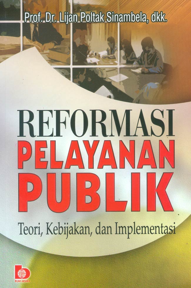 Cover REFORMASI PELAYANAN PUBLIK :  Teori, Kebijakan, dan Implementasi / LIJAN POLTAK SINAMBELA