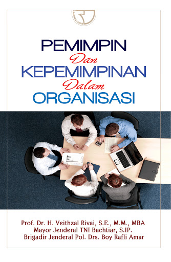Cover PEMIMPIN DAN KEPEMIMPINAN DALAM ORGANISASI / PROF. Dr. H. VEITHZAL RIVAI, SE., M.M., MBA