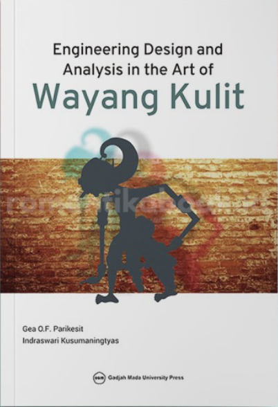 Cover ENGINEERING DESIGN AND ANALYSIS IN THE ART OF WAYANG KULIT / GEA O.F PARIKESIT