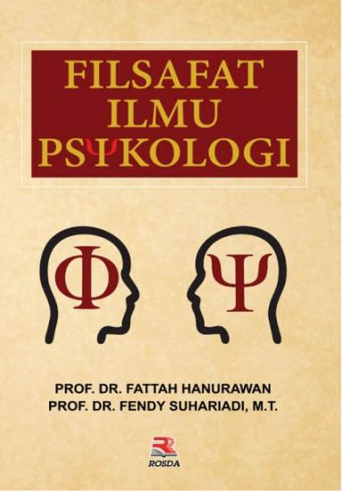 Cover FILSAFAT ILMU PSIKOLOGI / PROF. DR. FATTAH HANURAWAN