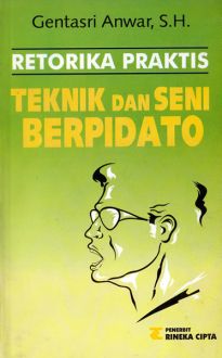 Cover RETORIKA PRAKTIS TEKNIK DAN SENI BERPIDATO / GENTASRI ANWAR, S.H