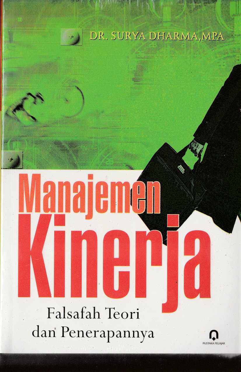 Cover MANAJEMEN KINERJA :  Falsafah Teori dan Penerapannya / Dr. Surya Dharma, MPA