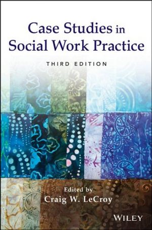 Cover CASE STUDIES IN SOCIAL WORK PRACTICE / CRAIG WINSTON LE CROY