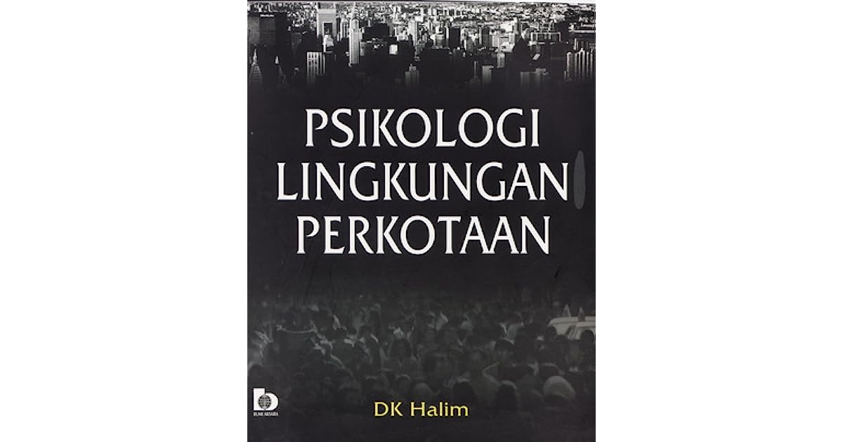 Cover PSIKOLOGI LINGKUNGAN PERKOTAAN :  Edisi Kedua / DK. HALIM