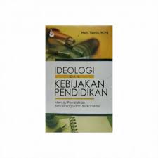 Cover IDEOLOGI DAN KEBIJAKAN PENDIDIKAN :  menju pendidikan berideologis dan berkarakter / MOH. YAMIN
