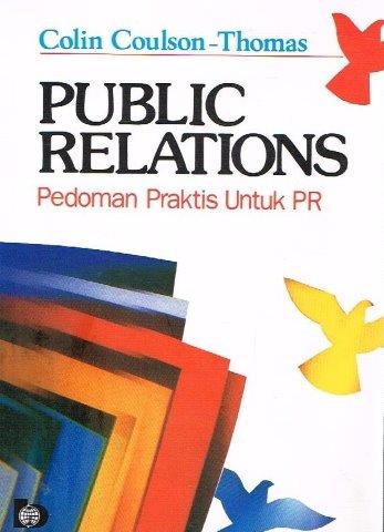 Cover PUBLIC RELATIONS :  PEDOMAN PRAKTIS UNTUK PR / COLIN COULSON