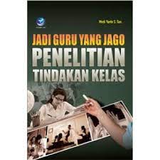 Cover JADI GURU YANG JAGO PENELITIAN TINDAKAN KELAS / MEDI YANTO