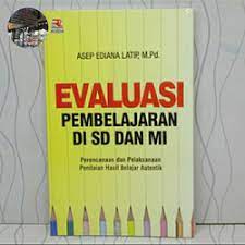 Cover EVALUASI PEMBELAJARAN DI SD DAN MI :  perencanaan dan pelaksanaan.... / ASEP EDIANA LATIF