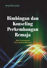 Cover BIMBINGAN DAN KONSELING PERKEMBANGAN REMAJA / DIAH UTAMININGSIH