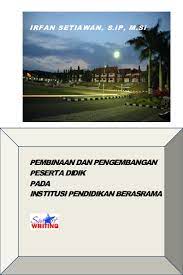 Cover PEMBINAAN DAN PEMBIMBINGAN PESERTA DIDIK PADA INSTITUSI BERASRAMA / IRFAN SETIAWAN