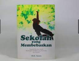 Cover SEKOLAH YANG MEMBEBASKAN :  Perspektif Teori dan Praktik Membangun Pendidikan Yang Berkarakter dan Humanis / MOH. YAMIN