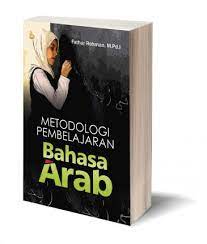 Cover METODOLOGI PEMBELAJARAN BAHASA ARAB / FATHUR ROHMAN
