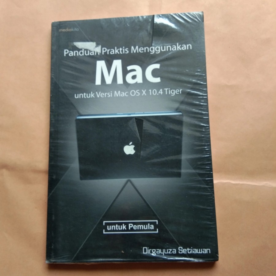 Cover PANDUAN PRAKTIS MENGGUNAKAN Mac :  Untuk Versi Mac OS x 10.4 tiger / DIRGAYUZA SETIAWAN