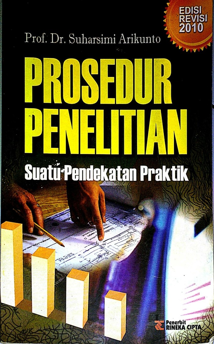 Cover PROSEDUR PENELITIAN :  SUATU PENDEKATAN PRAKTIK / Prof. Dr. SUHARSIMI ARIKUNTO