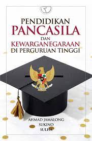 Cover PENDIDIKAN PANCASILA DAN KEWARGANEGARAAN DI PERGURUAN TINGGI / AHMAD JAMALONG