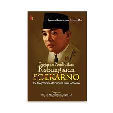Cover GAGASAN PENDIDIKAN KEBANGSAAN SOEKARNO :  IDE PROGRESIF ATAS PENDIDIKAN ISLAM INDONESIA / SYAMSUL KURNIAWIAN