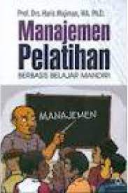 Cover MANAJEMEN PELATIHAN BERBASIS BELAJAR MADIRI / HARIS MUJIMAN