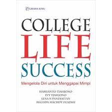 Cover COLLEGE LIFE SUCCES :  MENGELOLA DIRI UNTUK MENANGGAPI MIMPI / HARIJANTO