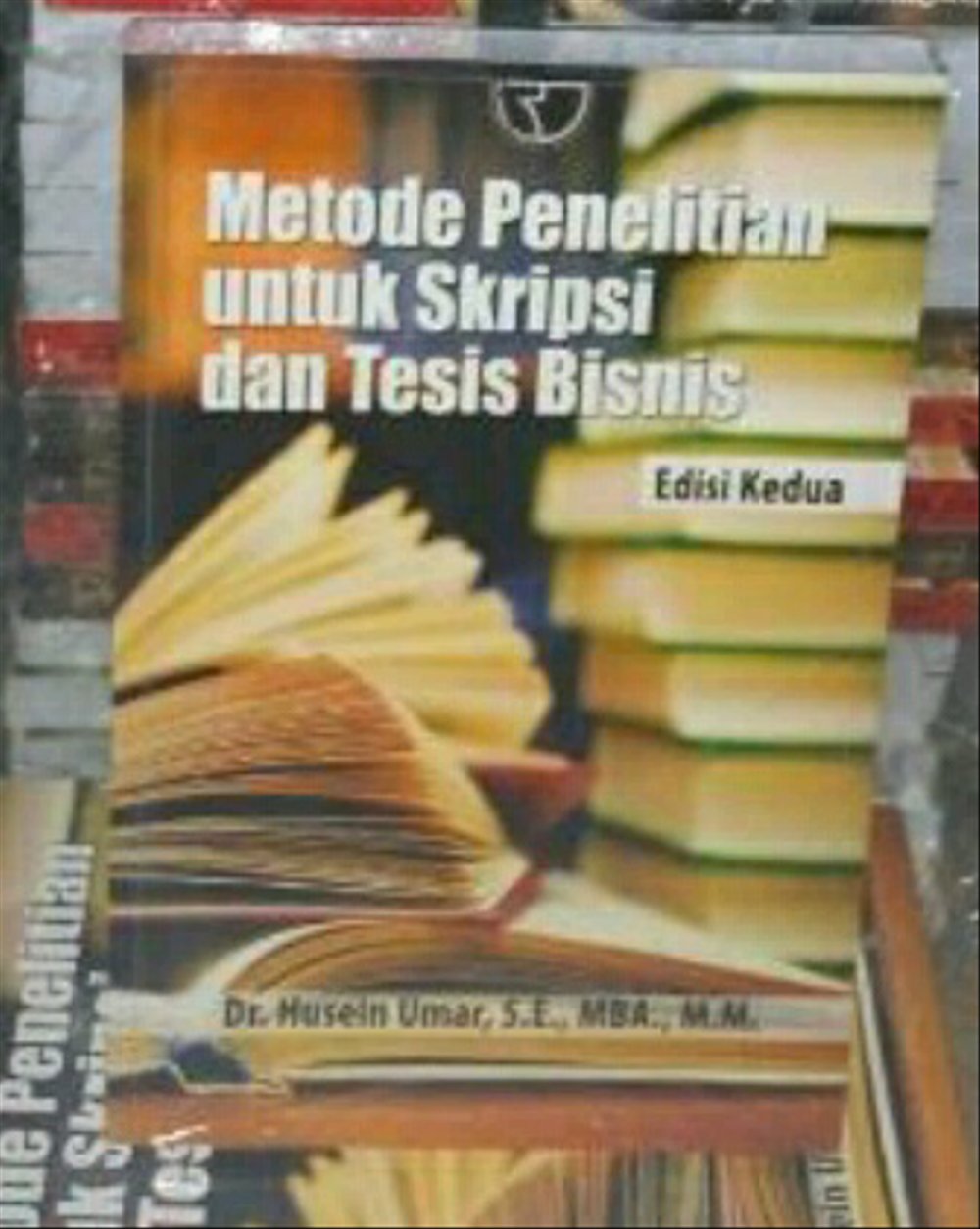 Cover METODE PENELITIAN UNTUK SKRIPSI DAN TESIS BISNIS / Dr. HUSEIN UMAR, S.E. MBA., M.M