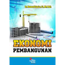Cover EKONOMI PEMBANGUNAN. / Dr.MUAMMIL SUN'AN, SE.,MP.,M.AP.