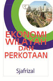 Cover EKONOMI WILAYAH DAN PERKOTAAN / SJAFRIZAL