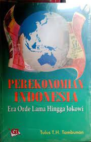 Cover PEREKONOMIAN INDONESIA ORDE LAMA HINGGA JOKOWI / TULUS T.H. TAMBUNAN