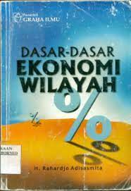 Cover DASAR - DASAR EKONOMI WILAYAH / RAHARDJO ADISASMITA
