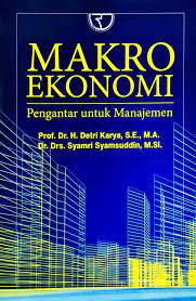 Cover MAKRO EKONOMI  PENGANTAR UNTUK MANAJEMEN / Prof. Dr. H. DETRI KARYA, S.E., M.A.