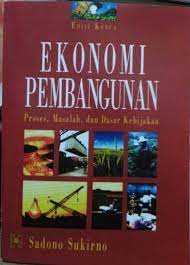 Cover EKONOMI PEMBANGUNAN PROSES, MASALAH, DAN DASAR KEBIJAKAN / SADONO SUKIRNO