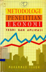 Cover METODOLOGI PENELITIAN EKONOMI TEORI DAN APLIKASI / MUHAMMAD TEGUH