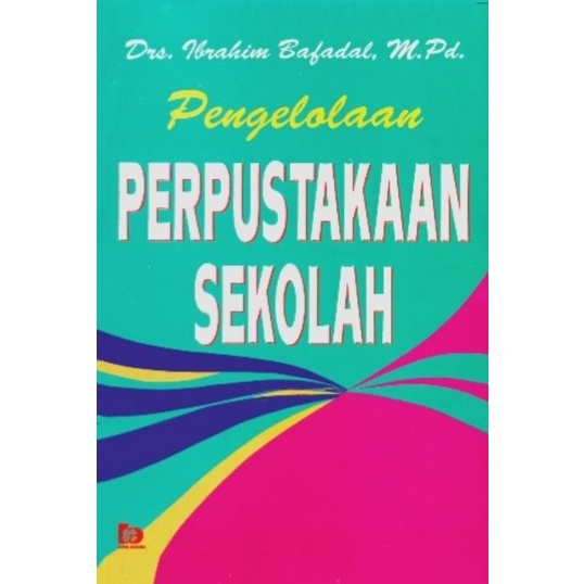 Cover PENGELOLAAN PERPUSTAKAAN SEKOLAH / DrS. IBRAHIM BAFADAL M,Pd