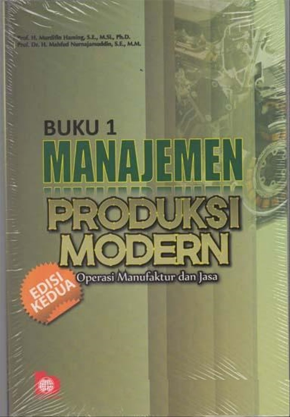 Cover MANAJEMEN PRODUKSI MODERN :  OPERASI MANUFAKTUR DAN JASA / Prof. H. MURDIFIN HAMING, S.E.,M.Si.,Ph.D