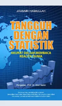 TANGGUH DENGAN STATISTIK :  Akurat Dalam Membaca Realita Dunia / JOUSAIRI HASBULLAH