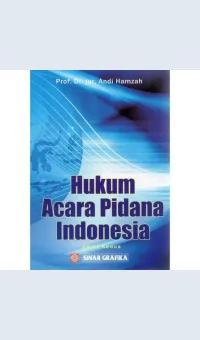 HUKUM ACARA PIDANA INDONESIA / PROF. DR. JUR. ANDI HAMZAH